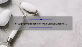 5 Surprising Benefits of Mac Chintz Lipstick: A Personal Story and Expert Tips [For Beauty Enthusiasts]