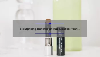 5 Surprising Benefits of Mac Lipstick Posh Pit [And How It Can Solve Your Lipstick Woes]
