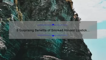5 Surprising Benefits of Smoked Almond Lipstick by MAC [Plus a Personal Story and Expert Tips]