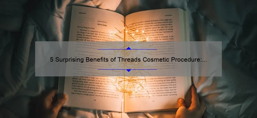 5 Surprising Benefits of Threads Cosmetic Procedure: A Personal Story and Practical Guide [Threads Cosmetic Procedure]