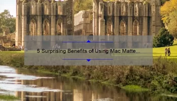 5 Surprising Benefits of Using Mac Matte Royal Lipstick [Plus a Personal Story and Expert Tips]