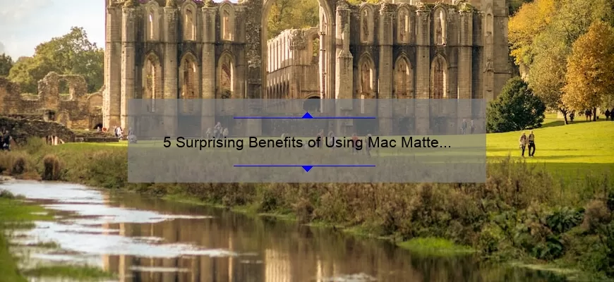 5 Surprising Benefits of Using Mac Matte Royal Lipstick [Plus a Personal Story and Expert Tips]