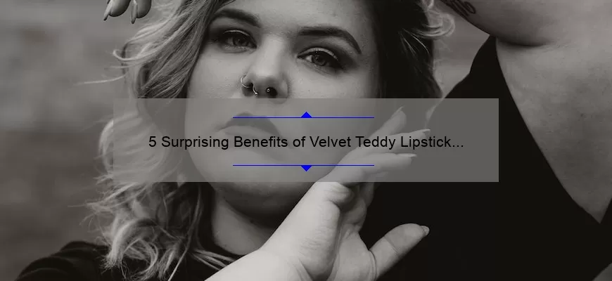 5 Surprising Benefits of Velvet Teddy Lipstick by MAC [Plus My Personal Experience]