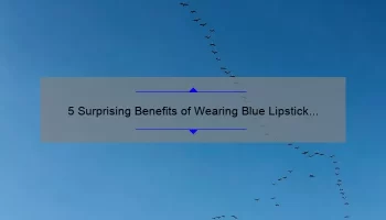 5 Surprising Benefits of Wearing Blue Lipstick by MAC [A Guide for Bold Beauty Enthusiasts]