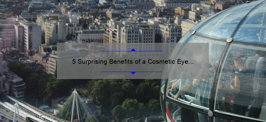 5 Surprising Benefits of a Cosmetic Eye Lift: A Personal Story and Practical Guide [Keyword: Cosmetic Eye Lift]