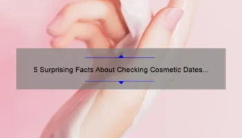 5 Surprising Facts About Checking Cosmetic Dates [A Guide to Avoiding Expired Products]