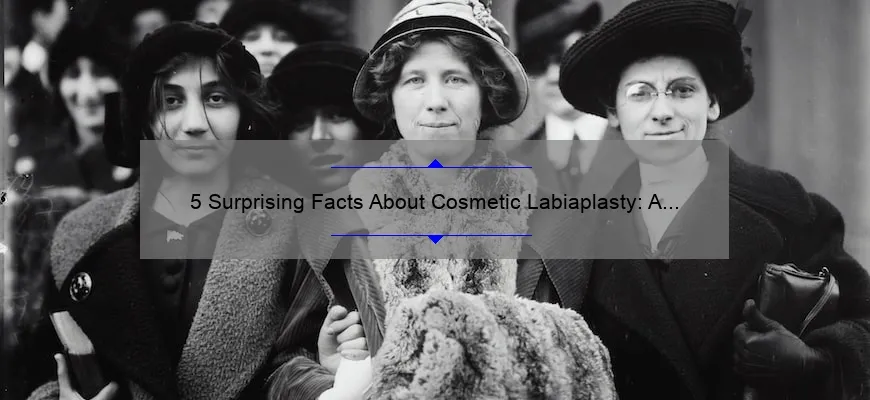 5 Surprising Facts About Cosmetic Labiaplasty: A Personal Story and Expert Advice [Ultimate Guide for Women]
