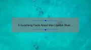5 Surprising Facts About Mac Lipstick Blue: A Guide to Choosing the Perfect Shade [For Beauty Enthusiasts]