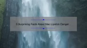 5 Surprising Facts About Mac Lipstick Danger Lady: A Cautionary Tale and Guide for Safe Use [Keyword]