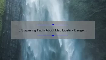 5 Surprising Facts About Mac Lipstick Danger Lady: A Cautionary Tale and Guide for Safe Use [Keyword]