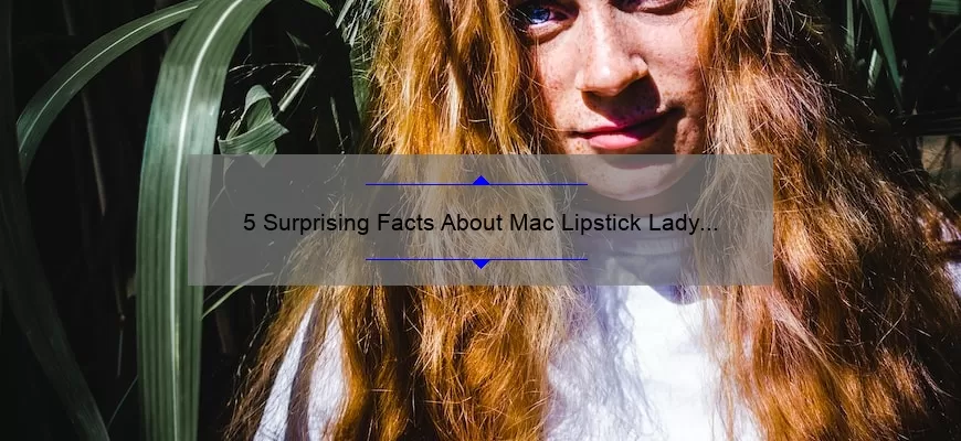 5 Surprising Facts About Mac Lipstick Lady Gaga: A Must-Read Guide for Fans [Expert Tips Included]