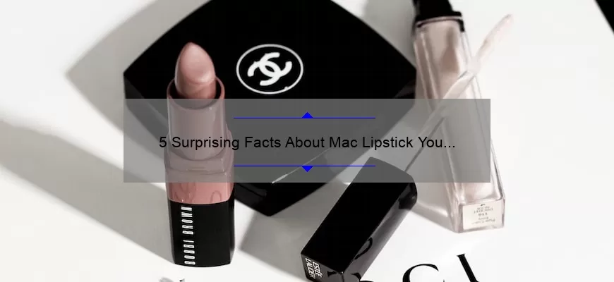 5 Surprising Facts About Mac Lipstick You Wouldn’t Get It [And How to Choose the Perfect Shade]