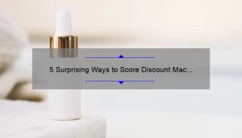 5 Surprising Ways to Score Discount Mac Lipstick: A Beauty Lover’s Guide [With Stats and Tips]