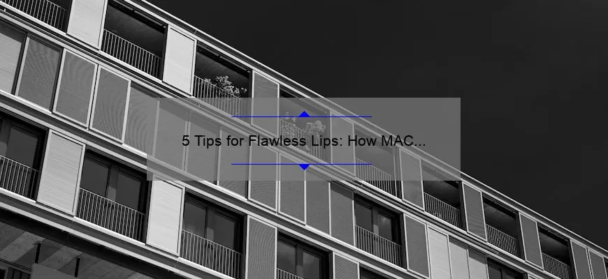5 Tips for Flawless Lips: How MAC Liquid Lipstick So Me Can Transform Your Look [Expert Advice]