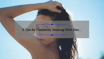 5 Tips for Flawlessly Wearing Whirl Mac Lipstick on Asian Skin [A Personal Story and Expert Advice]