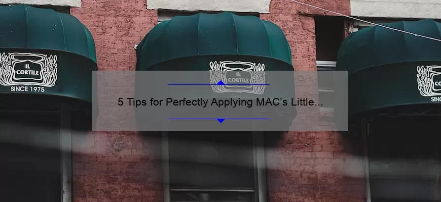 5 Tips for Perfectly Applying MAC’s Little Tamed Lipstick [A Personal Story and Expert Advice]