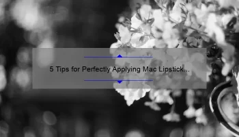 5 Tips for Perfectly Applying Mac Lipstick Film Noir [Plus a Story of Lipstick Mishaps]