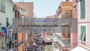 5 Tips for Perfectly Applying Mac Lipstick in Kinda Sexy [A Personal Story and Expert Advice]