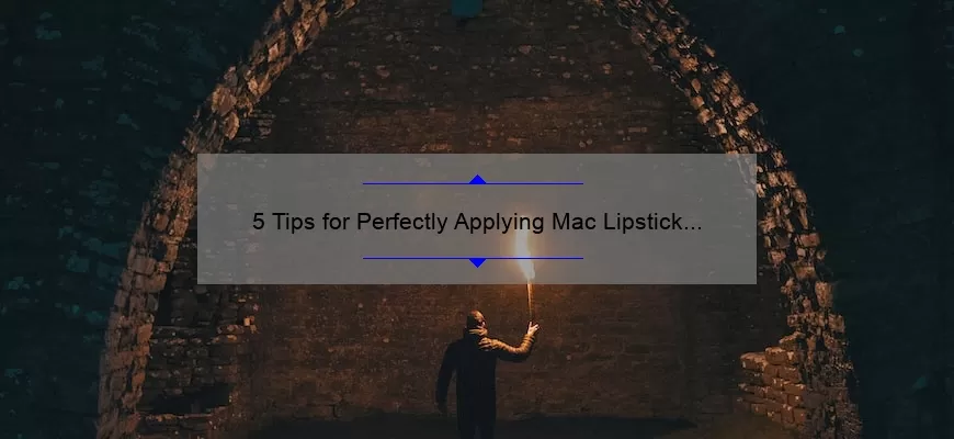 5 Tips for Perfectly Applying Mac Lipstick in Whirl [A Personal Story and Expert Advice]