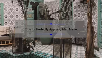 5 Tips for Perfectly Applying Mac Matte Lipstick in Marrakesh [A Personal Story and Expert Advice]