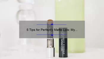 5 Tips for Perfectly Matte Lips: My Experience with MAC’s Matte Finish Lipstick [Expert Advice]