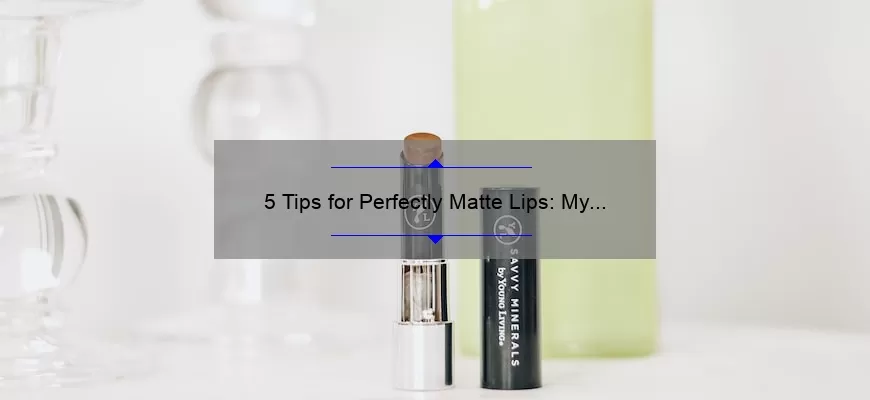 5 Tips for Perfectly Matte Lips: My Experience with MAC’s Matte Finish Lipstick [Expert Advice]