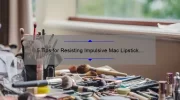 5 Tips for Resisting Impulsive Mac Lipstick Purchases [A Personal Story and Helpful Statistics]