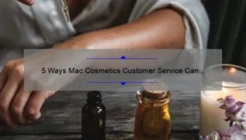 5 Ways Mac Cosmetics Customer Service Can Solve Your Beauty Woes [Real Stories + Stats]
