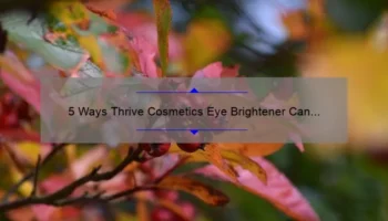 5 Ways Thrive Cosmetics Eye Brightener Can Transform Your Look [Real Stories + Expert Tips]