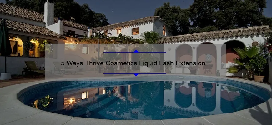 5 Ways Thrive Cosmetics Liquid Lash Extension Mascara Can Transform Your Look [Real Stories + Expert Tips]