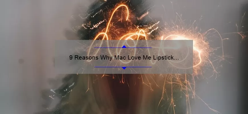9 Reasons Why Mac Love Me Lipstick in Nine Lives is a Must-Have [Plus a Personal Story]