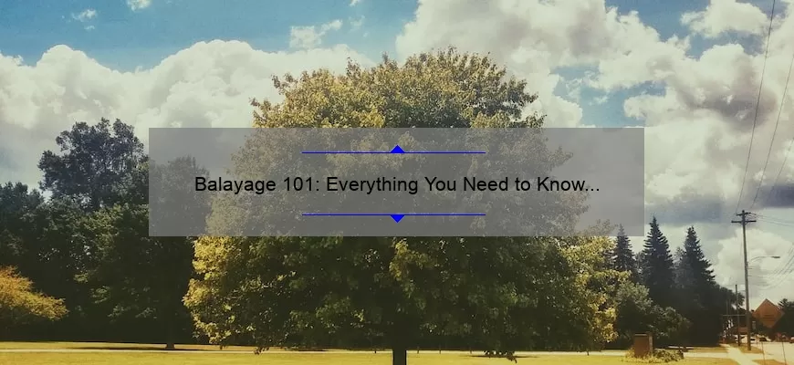 Balayage 101: Everything You Need to Know Before Your Appointment