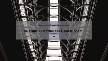 Balayage 101: What You Need to Know Before Taking the Plunge