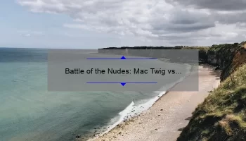 Battle of the Nudes: Mac Twig vs Whirl