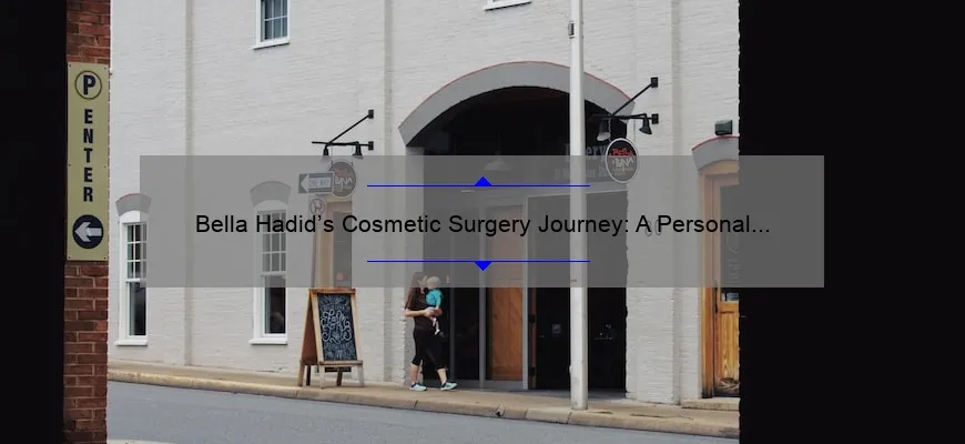 Bella Hadid’s Cosmetic Surgery Journey: A Personal Story with Surprising Statistics [Expert Tips for Those Considering It]