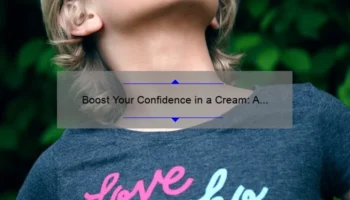 Boost Your Confidence in a Cream: A Personal Story and 5 Statistics to Help You Choose the Best It Cosmetics Cream [Ultimate Guide for Skincare Enthusiasts]