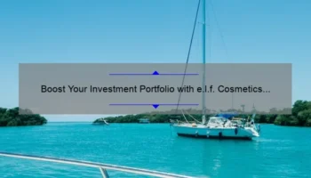 Boost Your Investment Portfolio with e.l.f. Cosmetics Stock: A Success Story and Expert Tips [2021 Statistics and Insights]