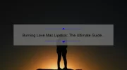 Burning Love Mac Lipstick: The Ultimate Guide to Finding Your Perfect Shade [With Real-Life Stories and Expert Tips]