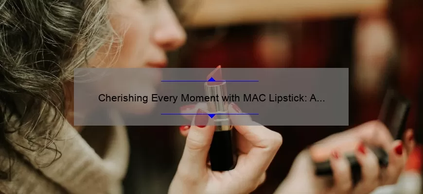 Cherishing Every Moment with MAC Lipstick: A Review and Swatch of Cherish Shade