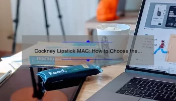 Cockney Lipstick MAC: How to Choose the Perfect Shade [Expert Tips + Stats]