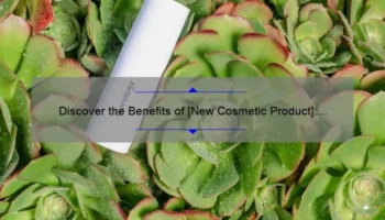 Discover the Benefits of [New Cosmetic Product]: A Personal Story, Stats, and Solutions for Your Beauty Needs