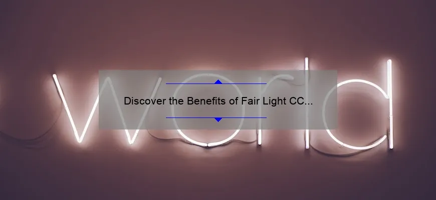 Discover the Benefits of Fair Light CC Cream: A Personal Story and Helpful Guide [With Stats and Tips] for It Cosmetics Fans