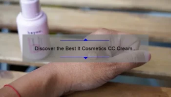 Discover the Best It Cosmetics CC Cream Shades: A Personal Story and Comprehensive Guide [2021]