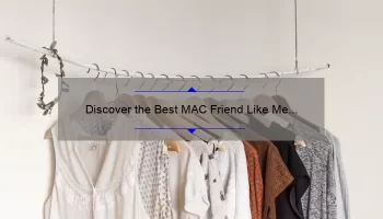 Discover the Best MAC Friend Like Me Lipstick Dupe: A Story of Savings and Style [Top 5 Affordable Alternatives]