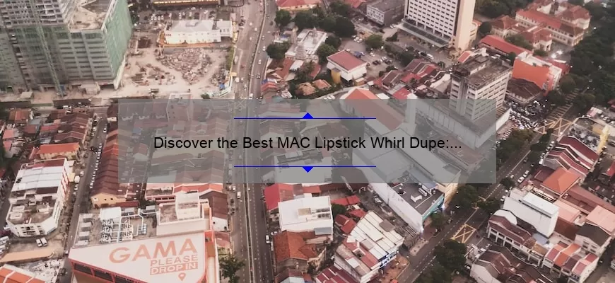 Discover the Best MAC Lipstick Whirl Dupe: A Story of Finding the Perfect Shade [Top 5 Affordable Alternatives]