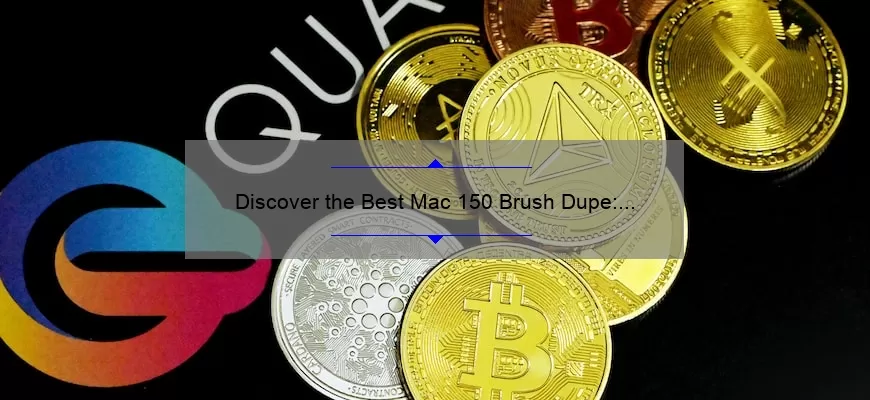Discover the Best Mac 150 Brush Dupe: Save Money without Sacrificing Quality