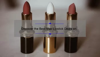 Discover the Best Mac Lipstick Deals on Amazon: A Comprehensive Guide
