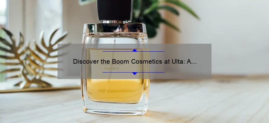 Discover the Boom Cosmetics at Ulta: A Personal Story and 5 Must-Know Tips [Stats Included]