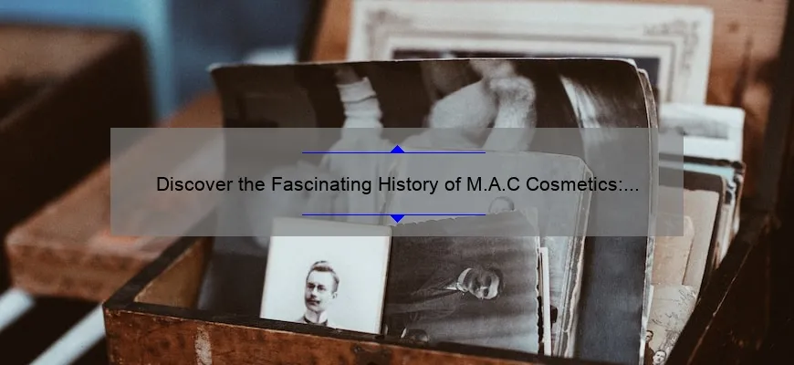Discover the Fascinating History of M.A.C Cosmetics: From Humble Beginnings to Global Success [Infographic]