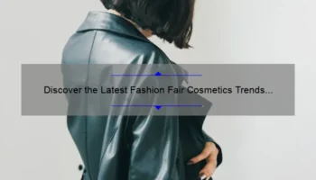 Discover the Latest Fashion Fair Cosmetics Trends for 2020: A Personal Story, Tips, and Stats [Beauty Enthusiasts]